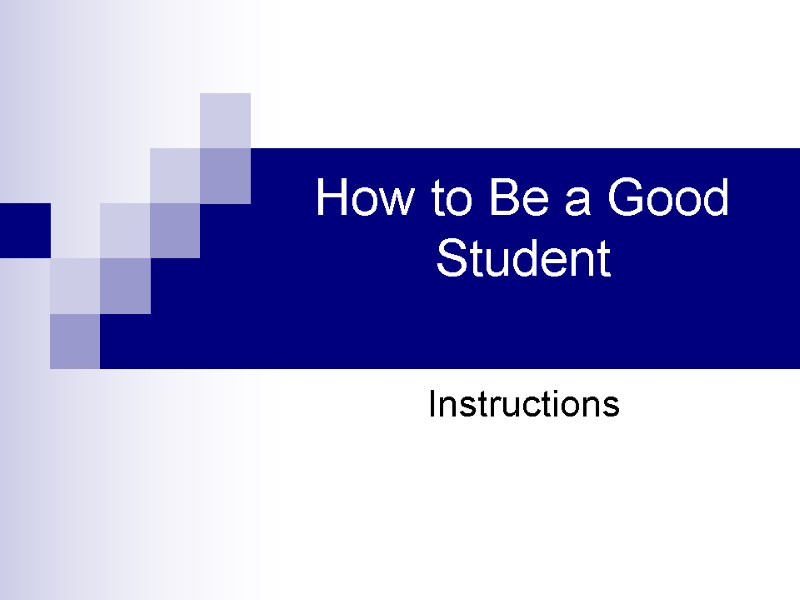 How to Be a Good Student  Instructions